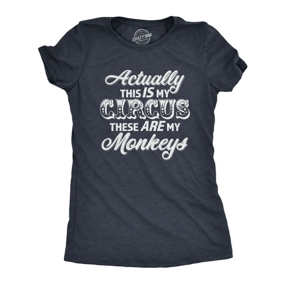 Womens Actually This Is My Circus These Are My Monkeys T Shirt Funny Ring Master Carnival Show Tee for Ladies Womens Graphic Tees