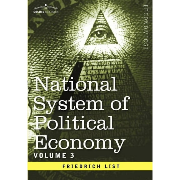 National System of Political Economy - Volume 3: The Systems and the Politics (Hardcover)