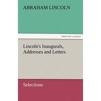 Lincoln's Inaugurals, Addresses and Letters (Selections) (Paperback)