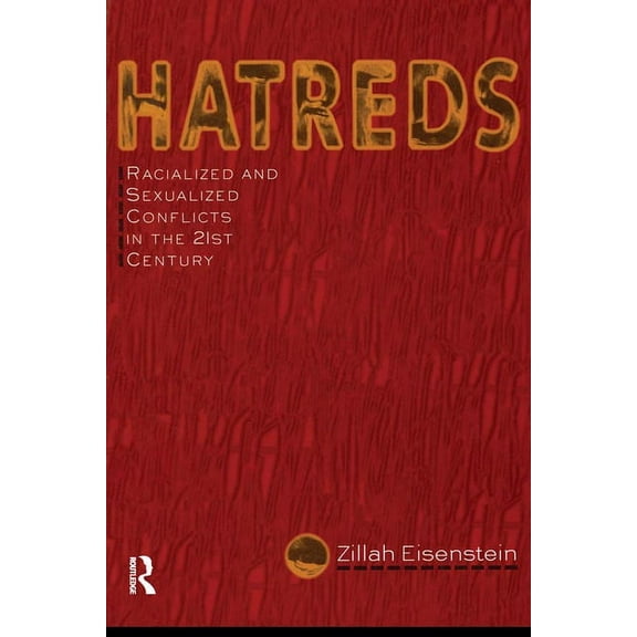Hatreds: Racialized and Sexualized Conflicts in the 21st Century, (Paperback)