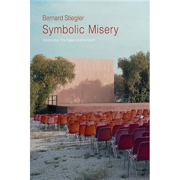 Symbolic Misery, Volume 1: The Hyperindustrial Epoch (Hardcover)
