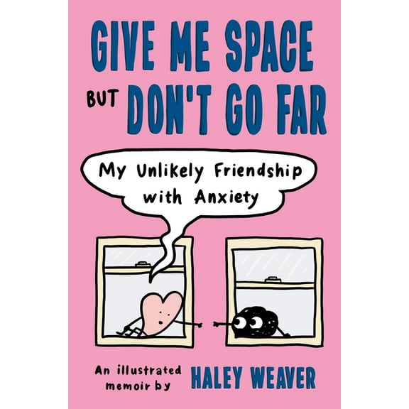 Give Me Space But Don't Go Far: My Unlikely Friendship with Anxiety, (Paperback)