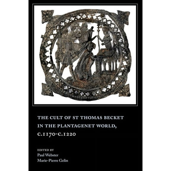 The Cult of St Thomas Becket in the Plantagenet World, C.1170-C.1220, (Paperback)