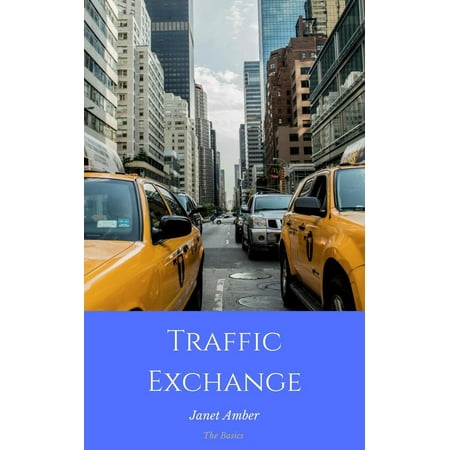 Traffic exchange: The Basics - eBook (The Best Traffic Exchange)