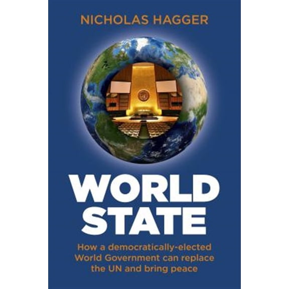 Pre-Owned World State : How a Democratically-Elected World Government Can Replace the UN and Bring Peace (Paperback)