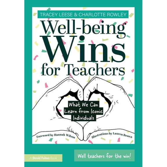 Well-being Wins for Teachers: What We Can Learn from Iconic Individuals, (Paperback)