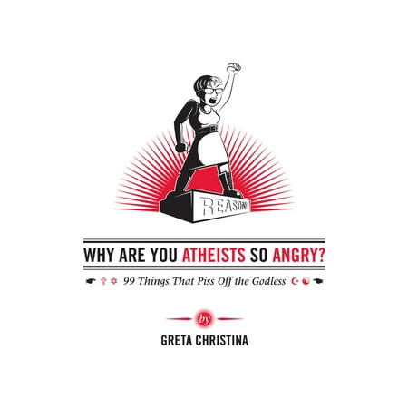 Why Are You Atheists So Angry? : 99 Things That Piss Off the (Best Way To Piss Someone Off)