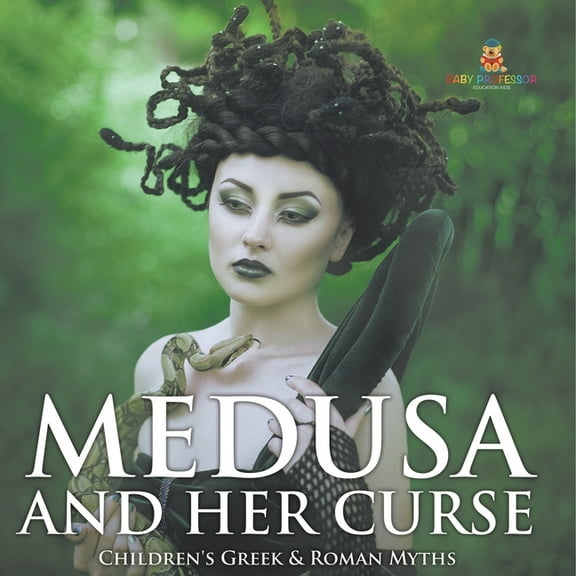 Medusa and Her Curse-Children's Greek & Roman Myths, (Paperback)
