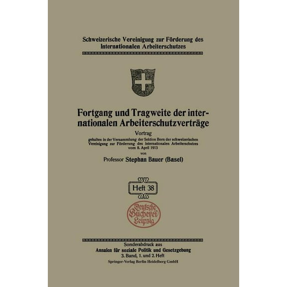 Schweizerische Vereinigung Zur FÃ¶rderung Fortgang Und Tragweite Der Internationalen ArbeiterschutzvertrÃ¤ge, Book 38, (Paperback)