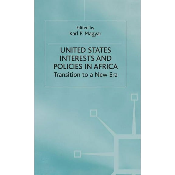 United States Interests and Policies in Africa: Transition to a New Era, (Hardcover)