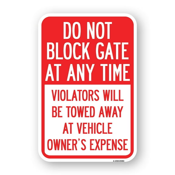 SignMission A-1824-23363 18 x 24 in. Aluminum Sign - Parking Sign Do Not Block Gate At Anytime - Violators Will Be Towed Away At Vehicle Owners Expense