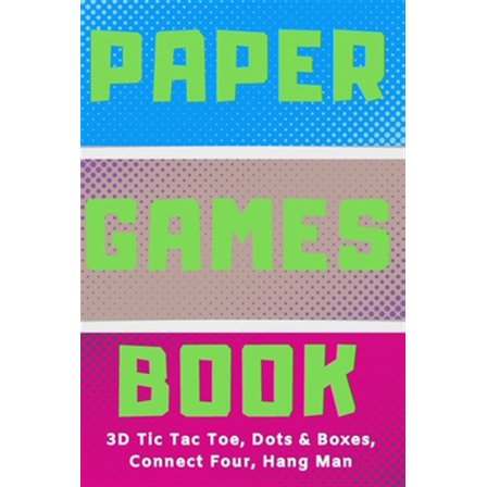 Paper Games Activity Book For Kids: 3D Tic Tac Toe, Dots & Boxes, Four In A Row, Hang Man - Classic Activities For Children: Fun 3-D Tic-Tac-Toe, Connect Four, Dots and Boxes & Hangman Pages - Cute Gi