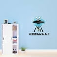 thumbnail image 3 of Spaceship Wall Decal Aliens Made Me Do It Abstract Space Boy's Room Vinyl Wall Decal Futuristic Space Bedroom Decoration - Size: 30 In X 30 In, 3 of 5