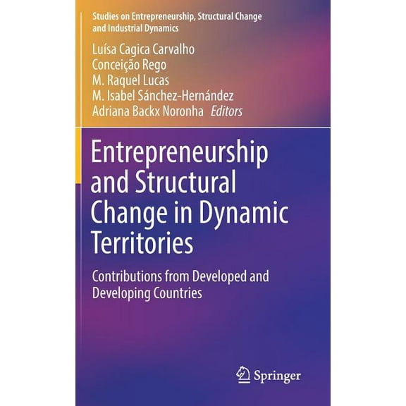 Studies on Entrepreneurship, Structural  Entrepreneurship and Structural Change in Dynamic Territories: Contributions from Developed and Developing Countries, (Hardcover)
