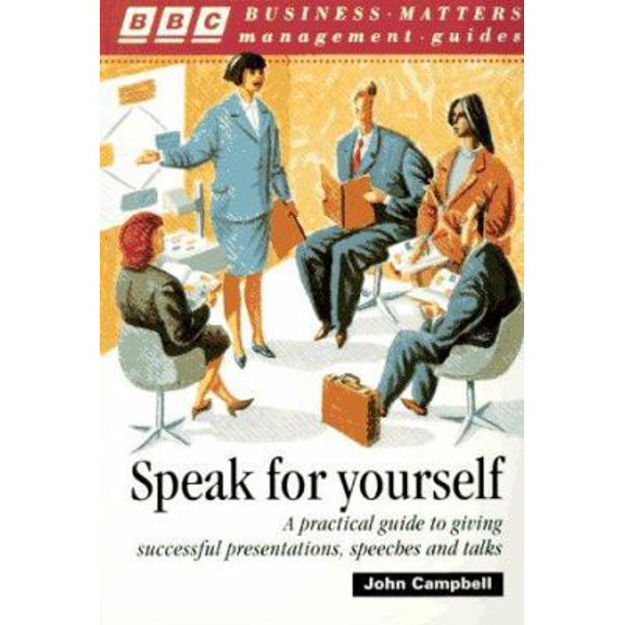Pre-Owned Speak for Yourself (Bbc Business Matters Management Guides) (Paperback) 0563215119 9780563215110