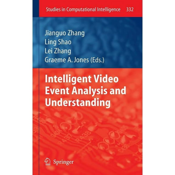 Studies in Computational Intelligence Intelligent Video Event Analysis and Understanding, Book 332, (Hardcover)