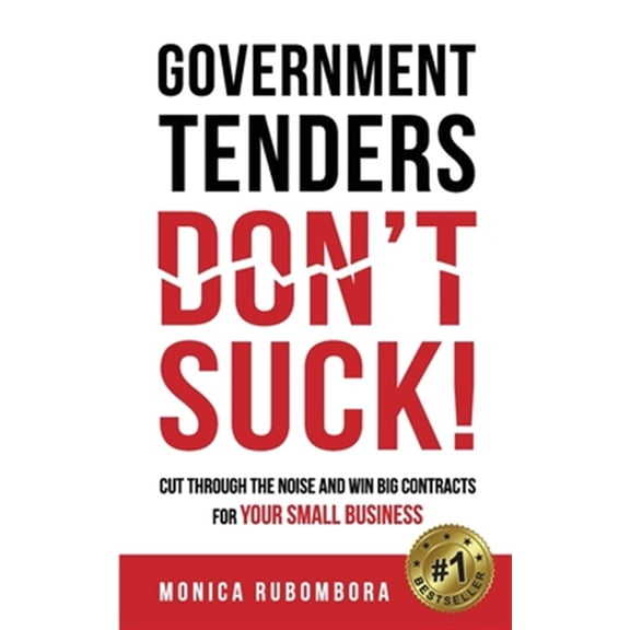 Pre-Owned Government Tenders (Don't) Suck!: Cut Through the Noise and Win Big Contracts for Your Small Business