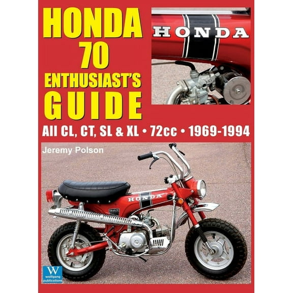 Honda 70 Enthusiast's Guide : All CL, CT, SL, and XL 72cc 1969-1994, (Hardcover)