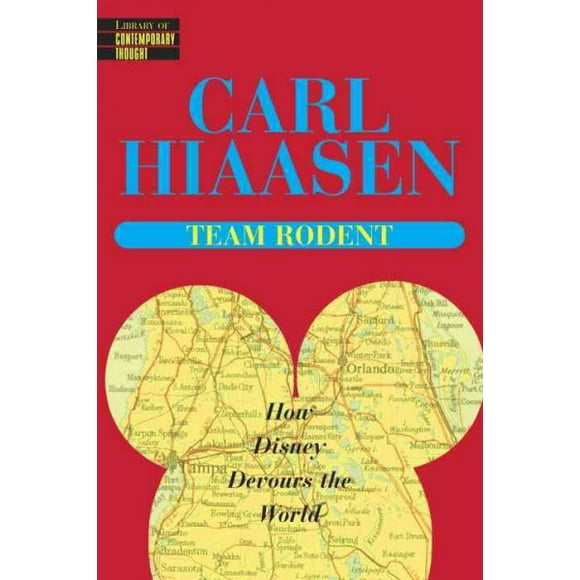 Pre-owned Team Rodent : How Disney Devours the World, Paperback by Hiaasen, Carl, ISBN 0345422805, ISBN-13 9780345422804