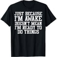 thumbnail image 1 of Just Because Im Awake Funny Saying Mom - Camiseta para mujer y hombre, 1 of 2