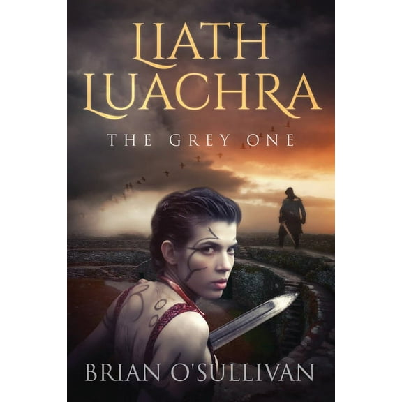 The Irish Woman Warrior Liath Luachra: The Grey One, Book 1, (Paperback)