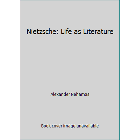 Nietzsche : Life as Literature, Used [Hardcover]