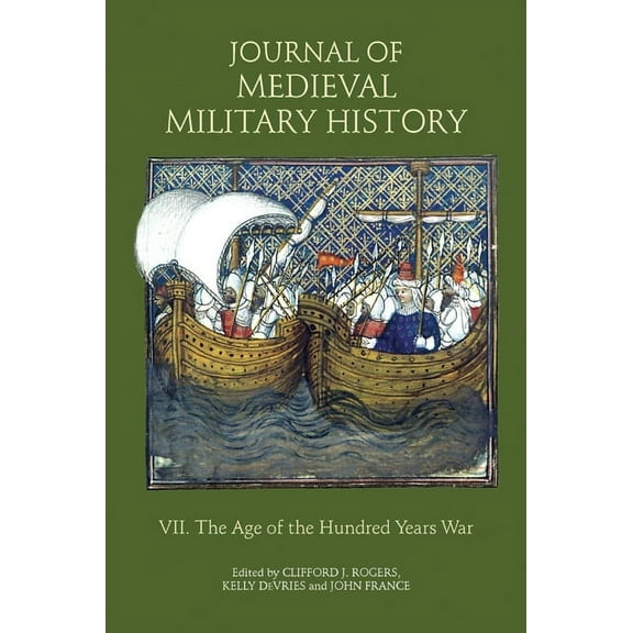 Journal of Medieval Military History Journal of Medieval Military History: Volume VII: The Age of the Hundred Years War, Book 7, (Hardcover)