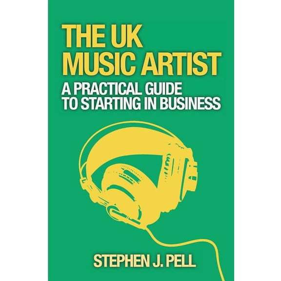 The UK Music Artist : A Practical Guide to Starting in Business (Paperback)