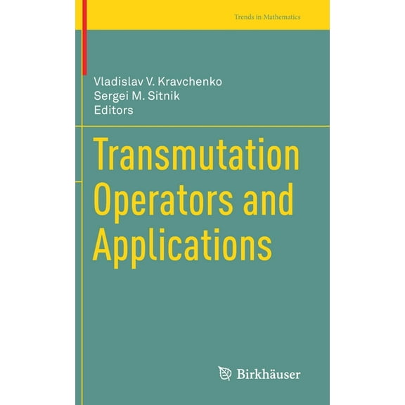 Trends in Mathematics Transmutation Operators and Applications, (Hardcover)