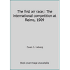 The first air race;: The international competition at Reims, 1909, Used [Hardcover]