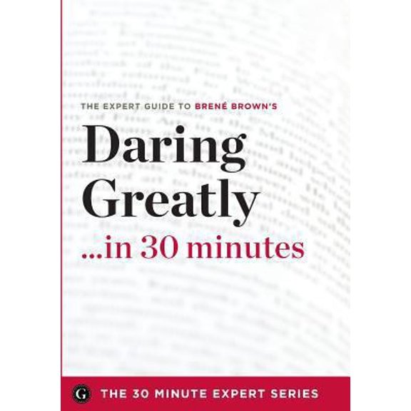 Pre-Owned Daring Greatly in 30 Minutes: The Expert Guide to Brene Brown's Critically Acclaimed Book (30 Minute Expert) (Paperback) 1623151392 9781623151393