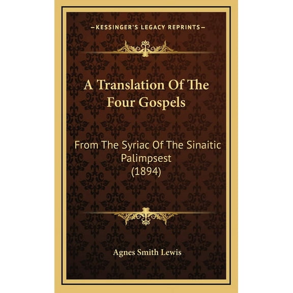A Translation Of The Four Gospels : From The Syriac Of The Sinaitic Palimpsest (1894) (Hardcover)