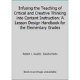 thumbnail image 1 of Pre-Owned Infusing the Teaching of Critical and Creative Thinking into Content Instruction: A Lesson Design Handbook for the Elementary Grades (Paperback) 0894554816 9780894554810, 1 of 1