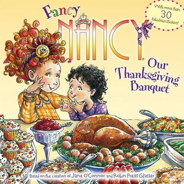 Fancy Nancy Fancy Nancy: Our Thanksgiving Banquet: With More Than 30 Fabulous Stickers!, (Paperback)