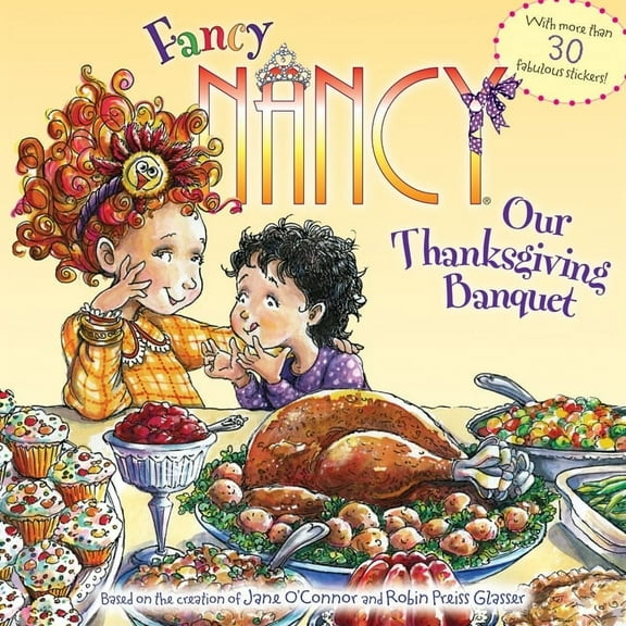 Fancy Nancy: Our Thanksgiving Banquet: With More Than 30 Fabulous Stickers!