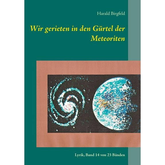 Wir gerieten in den Gürtel der Meteoriten : Lyrik, Band 14 von 23 Bänden (Paperback)