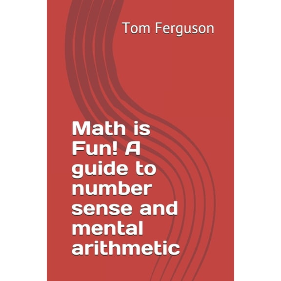 Math is Fun! A guide to number sense and mental arithmetic (Paperback)