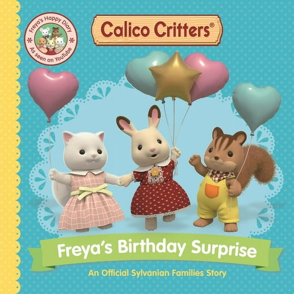 Calico Critters Calico Critters: Freya's Birthday Surprise: An Official Calico Critters Story, (Paperback)