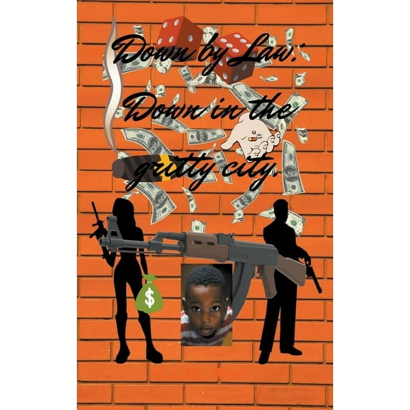 Down by Law Down By Law: Down in the Gritty City, Book 1, (Paperback)