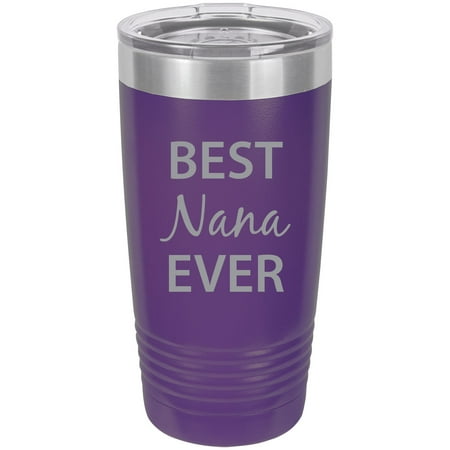 Best Nana Ever Stainless Steel Engraved Insulated Tumbler 20 Oz Travel Coffee Mug,