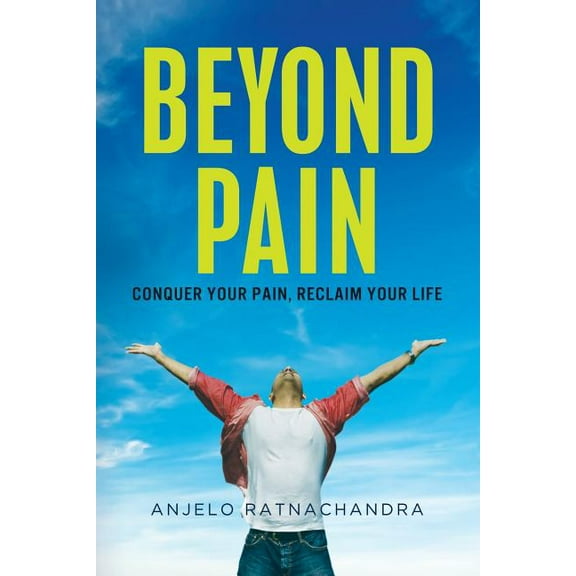 Beyond Pain: Conquer your pain, reclaim your life (Paperback)