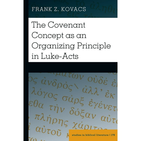 Studies in Biblical Literature: The Covenant Concept as an Organizing Principle in Luke-Acts (Hardcover)