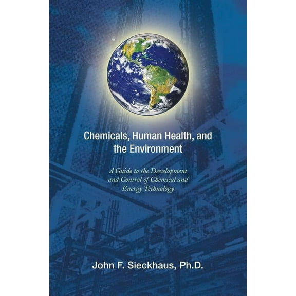 Chemicals, Human Health, and the Environment: A Guide to the Development and Control of Chemical and Energy Technology (Paperback)