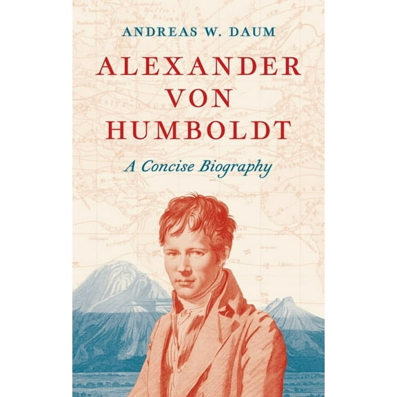 Alexander Von Humboldt: A Concise Biography, (Hardcover)