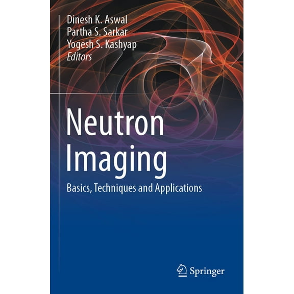 Neutron Imaging: Basics, Techniques and Applications, (Paperback)