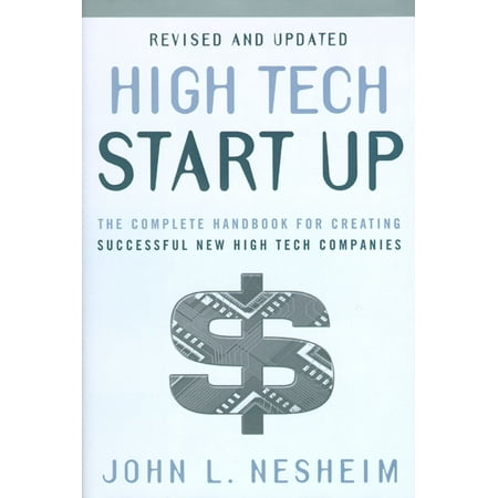High Tech Start Up, Revised and Updated : The Complete Handbook For Creating Successful New High Tech