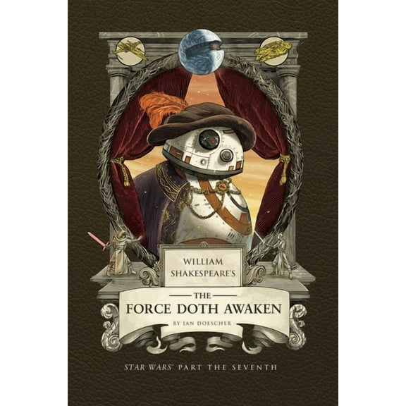 William Shakespeare's the Force Doth Awaken: Star Wars Part the Seventh, (Hardcover)