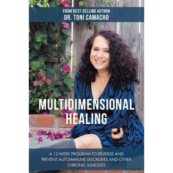 Pre-Owned Multidimensional Healing : A 12-week Program to Reverse and Prevent Autoimmune Disorders and Other Chronic Illnesses