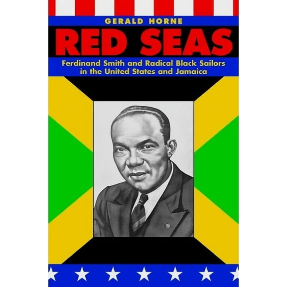 Red Seas: Ferdinand Smith and Radical Black Sailors in the United States and Jamaica, (Hardcover)