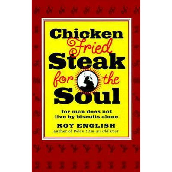 Pre-Owned Chicken Fried Steak for the Soul: For Man Does Not Live by Biscuits Alone by Roy English Paperback (Humor, English)